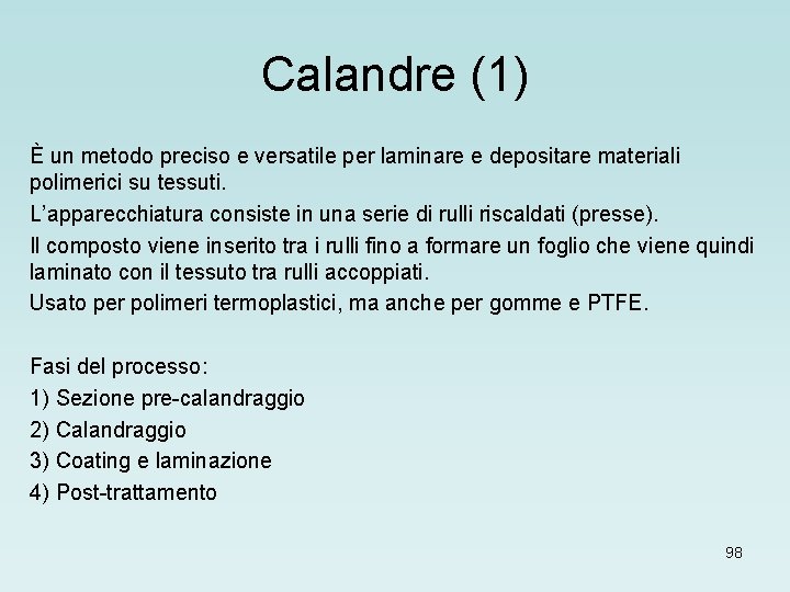 Calandre (1) È un metodo preciso e versatile per laminare e depositare materiali polimerici