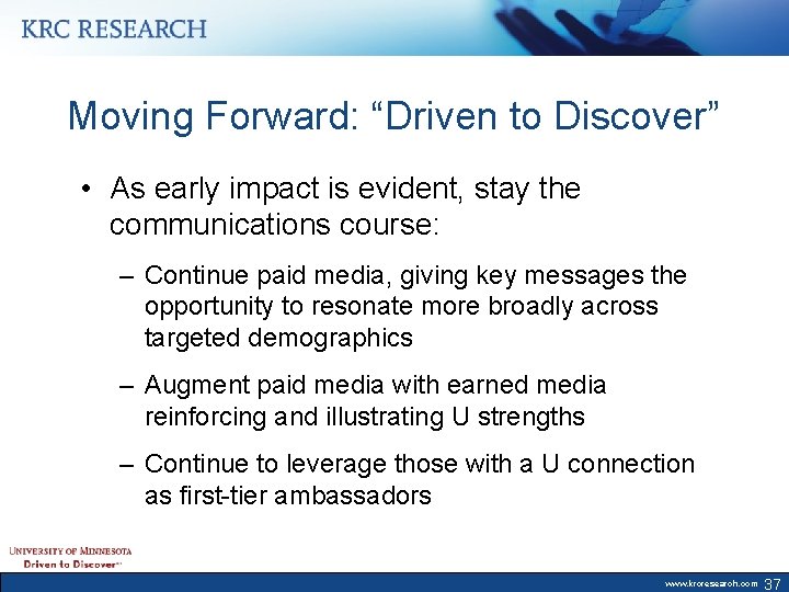 Moving Forward: “Driven to Discover” • As early impact is evident, stay the communications