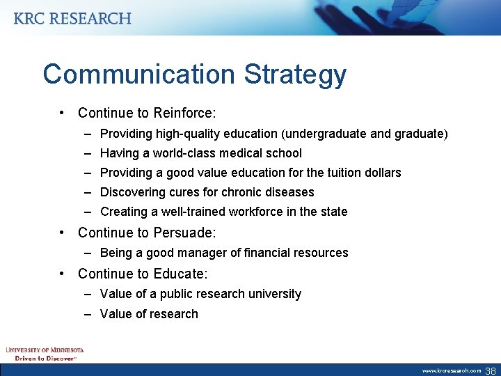 Communication Strategy • Continue to Reinforce: – Providing high-quality education (undergraduate and graduate) –