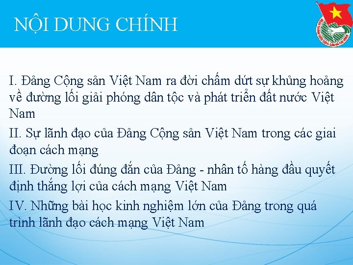 NỘI DUNG CHÍNH I. Đảng Cộng sản Việt Nam ra đời chấm dứt sự
