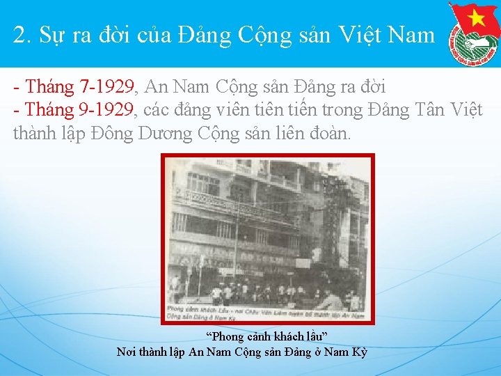 2. Sự ra đời của Đảng Cộng sản Việt Nam - Tháng 7 -1929,