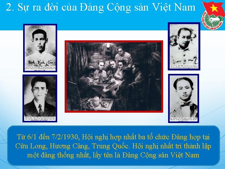 2. Sự ra đời của Đảng Cộng sản Việt Nam Từ 6/1 đến 7/2/1930,