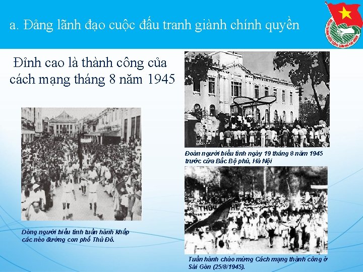 a. Đảng lãnh đạo cuộc đấu tranh giành chính quyền Đỉnh cao là thành