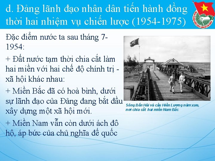 d. Đảng lãnh đạo nhân dân tiến hành đồng thời hai nhiệm vụ chiến