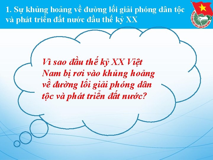 1. Sự khủng hoảng về đường lối giải phóng dân tộc và phát triển