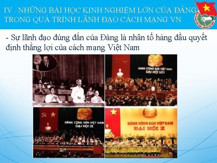 IV. NHỮNG BÀI HỌC KINH NGHIỆM LỚN CỦA ĐẢNG TRONG QUÁ TRÌNH LÃNH ĐẠO