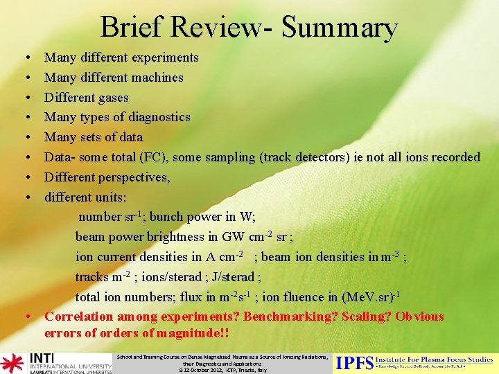 Brief Review- Summary • • Many different experiments Many different machines Different gases Many