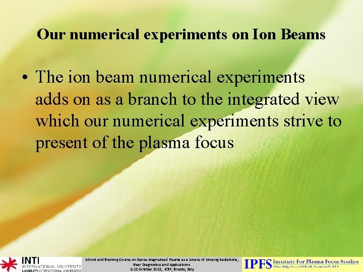 Our numerical experiments on Ion Beams • The ion beam numerical experiments adds on