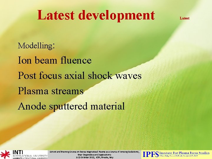  Latest development Modelling: Ion beam fluence Post focus axial shock waves Plasma streams