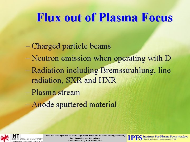 Flux out of Plasma Focus – Charged particle beams – Neutron emission when operating