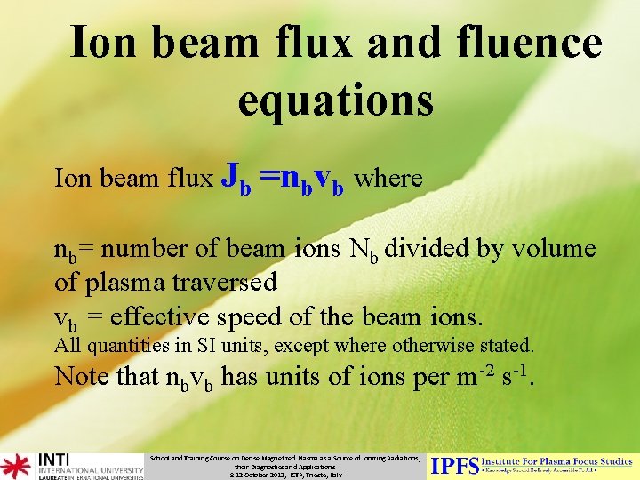 Ion beam flux and fluence equations Ion beam flux Jb =nbvb where nb= number