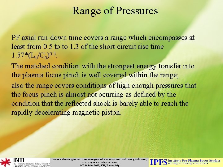 Range of Pressures PF axial run-down time covers a range which encompasses at least