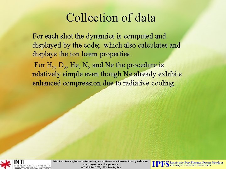 Collection of data For each shot the dynamics is computed and displayed by the