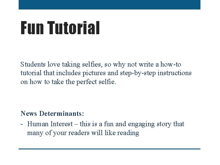 Fun Tutorial Students love taking selfies, so why not write a how-to tutorial that