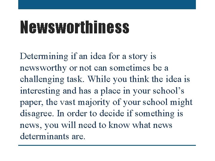 Newsworthiness Determining if an idea for a story is newsworthy or not can sometimes