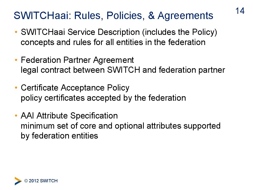SWITCHaai: Rules, Policies, & Agreements • SWITCHaai Service Description (includes the Policy) concepts and