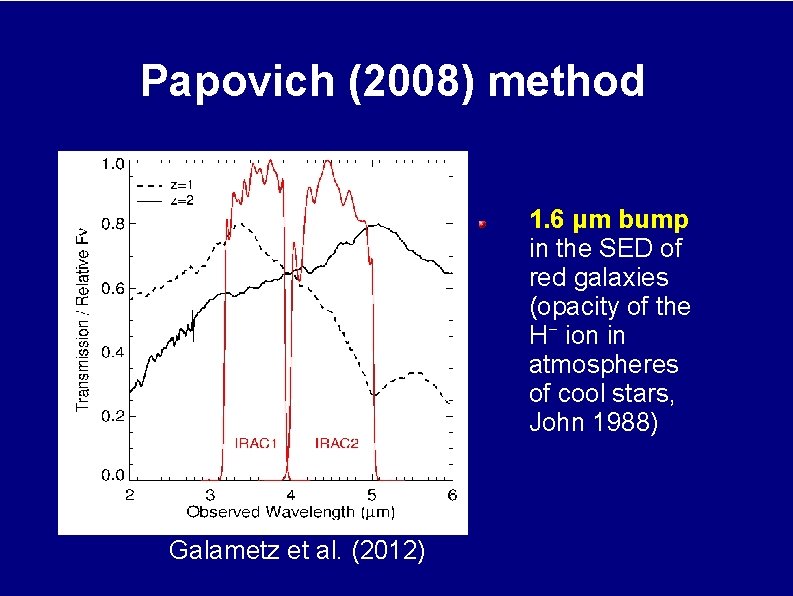 Papovich (2008) method 1. 6 μm bump in the SED of red galaxies (opacity