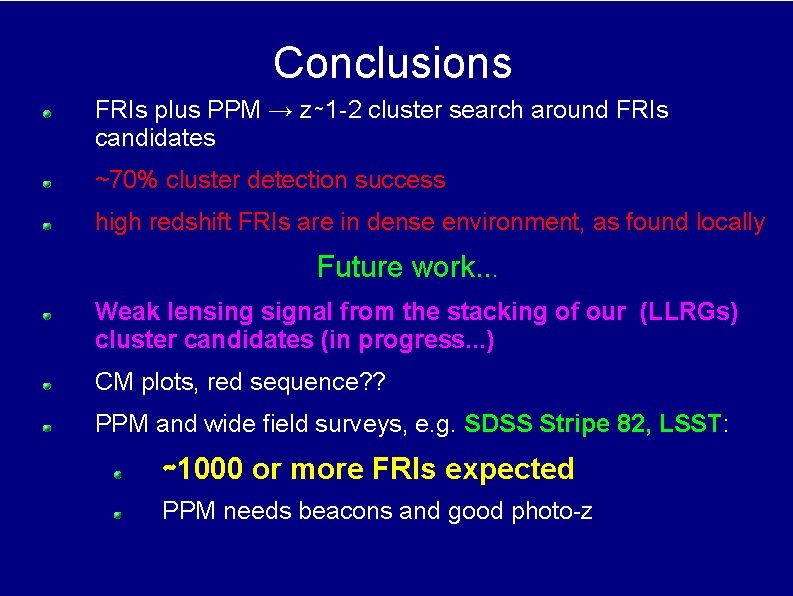 Conclusions FRIs plus PPM → z∼ 1 -2 cluster search around FRIs candidates ~70%