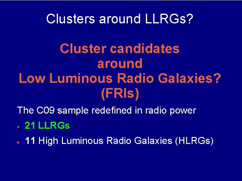 Clusters around LLRGs? Cluster candidates around Low Luminous Radio Galaxies? (FRIs) The C 09