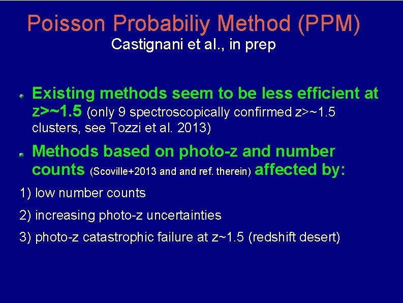 Poisson Probabiliy Method (PPM) Castignani et al. , in prep Existing methods seem to