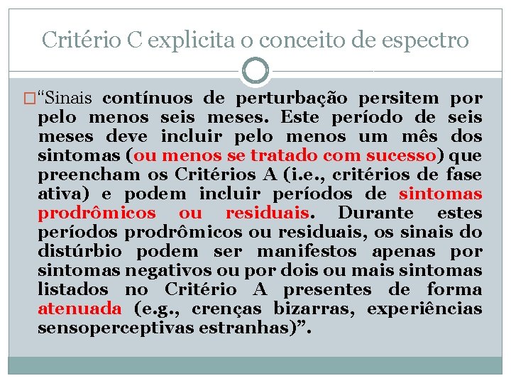 Critério C explicita o conceito de espectro �“Sinais contínuos de perturbação persitem por pelo Critério C explicita o conceito de espectro �“Sinais contínuos de perturbação persitem por pelo