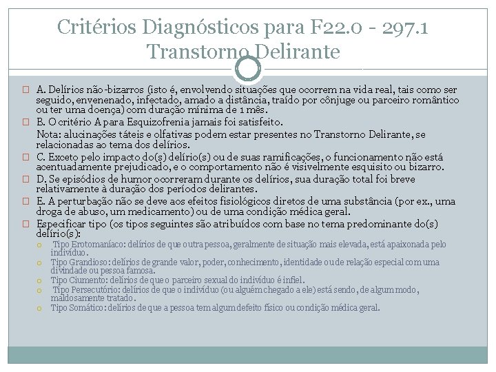 Critérios Diagnósticos para F 22. 0 - 297. 1 Transtorno Delirante � A. Delírios Critérios Diagnósticos para F 22. 0 - 297. 1 Transtorno Delirante � A. Delírios
