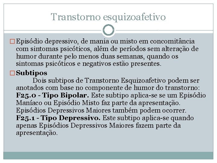 Transtorno esquizoafetivo � Episódio depressivo, de mania ou misto em concomitância com sintomas psicóticos, Transtorno esquizoafetivo � Episódio depressivo, de mania ou misto em concomitância com sintomas psicóticos,