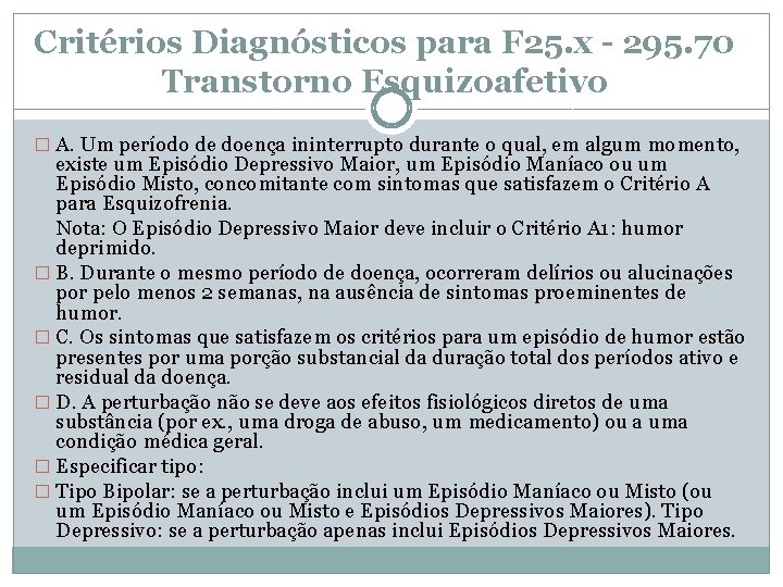 Critérios Diagnósticos para F 25. x - 295. 70 Transtorno Esquizoafetivo � A. Um Critérios Diagnósticos para F 25. x - 295. 70 Transtorno Esquizoafetivo � A. Um
