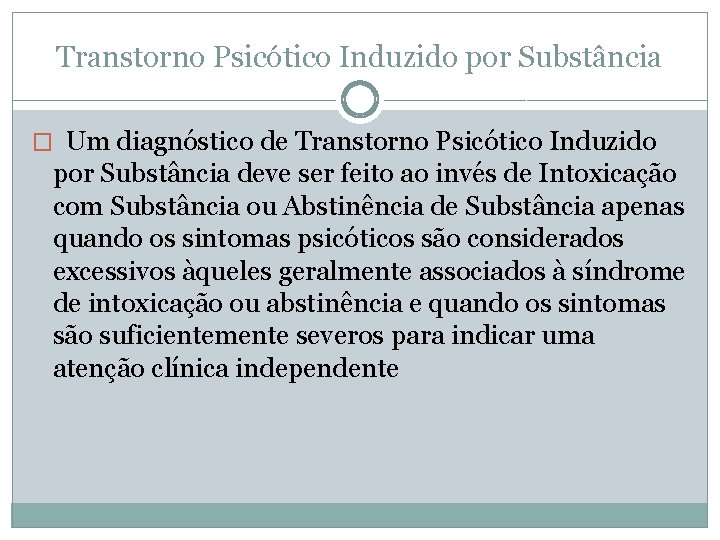 Transtorno Psicótico Induzido por Substância � Um diagnóstico de Transtorno Psicótico Induzido por Substância Transtorno Psicótico Induzido por Substância � Um diagnóstico de Transtorno Psicótico Induzido por Substância