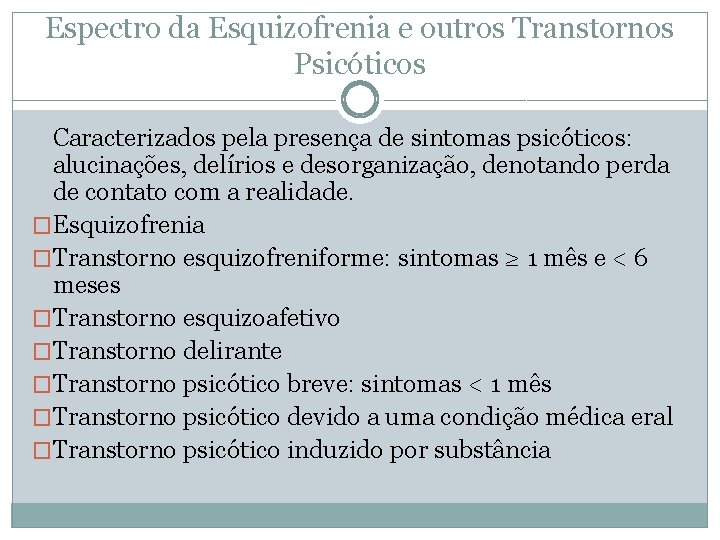 Espectro da Esquizofrenia e outros Transtornos Psicóticos Caracterizados pela presença de sintomas psicóticos: alucinações, Espectro da Esquizofrenia e outros Transtornos Psicóticos Caracterizados pela presença de sintomas psicóticos: alucinações,