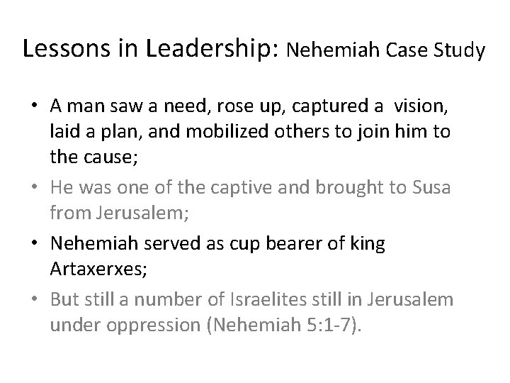 Lessons in Leadership: Nehemiah Case Study • A man saw a need, rose up,