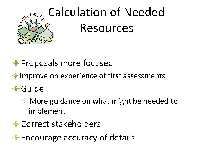 Calculation of Needed Resources Proposals more focused Improve on experience of first assessments Guide