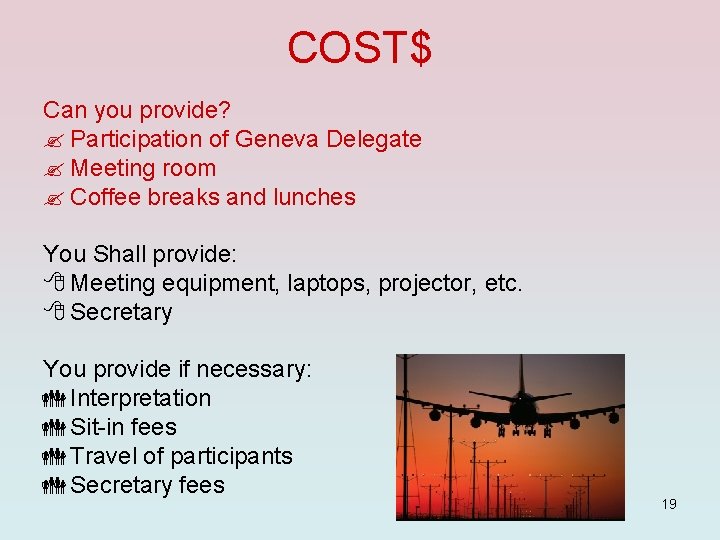 COST$ Can you provide? ? Participation of Geneva Delegate ? Meeting room ? Coffee
