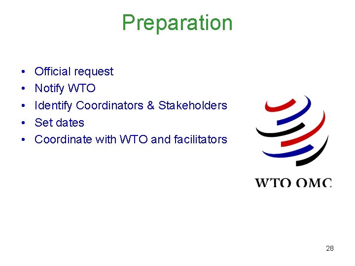 Preparation • • • Official request Notify WTO Identify Coordinators & Stakeholders Set dates