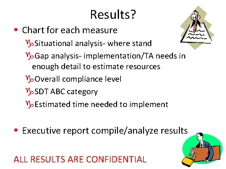 Results? § Chart for each measure Situational analysis- where stand Gap analysis- implementation/TA needs