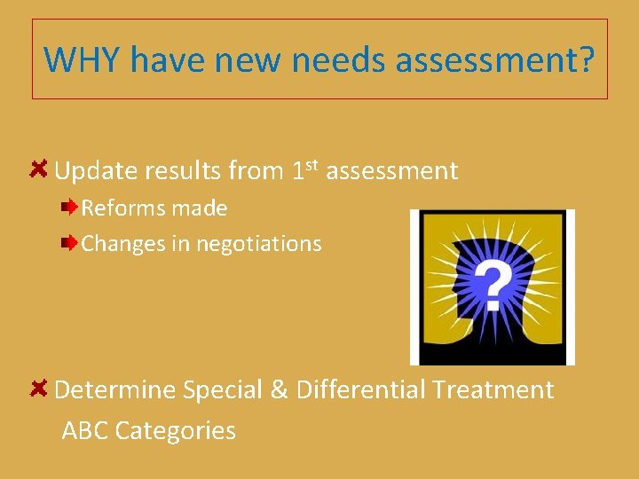 WHY have new needs assessment? Update results from 1 st assessment Reforms made Changes