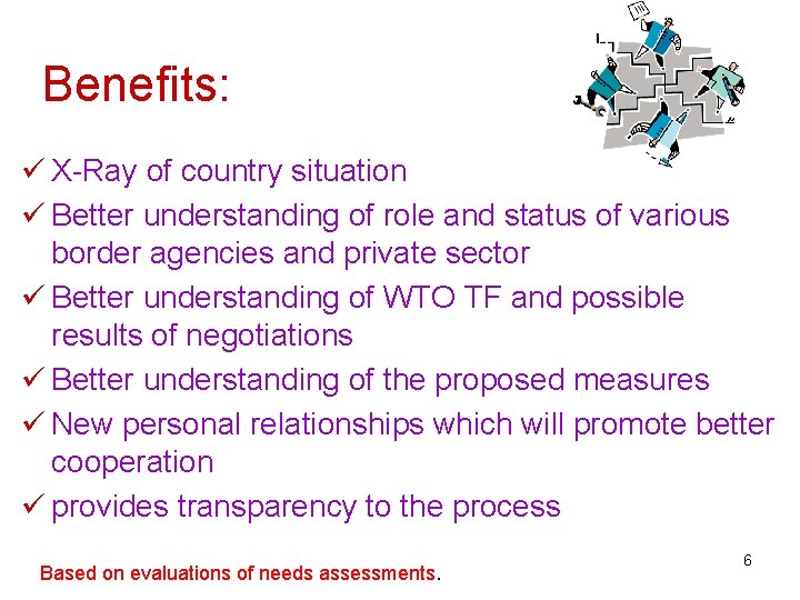 Benefits: ü X-Ray of country situation ü Better understanding of role and status of