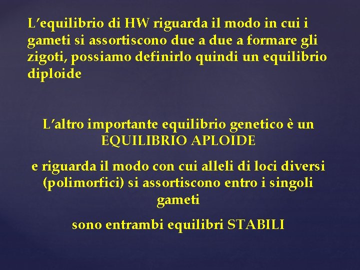 L’equilibrio di HW riguarda il modo in cui i gameti si assortiscono due a