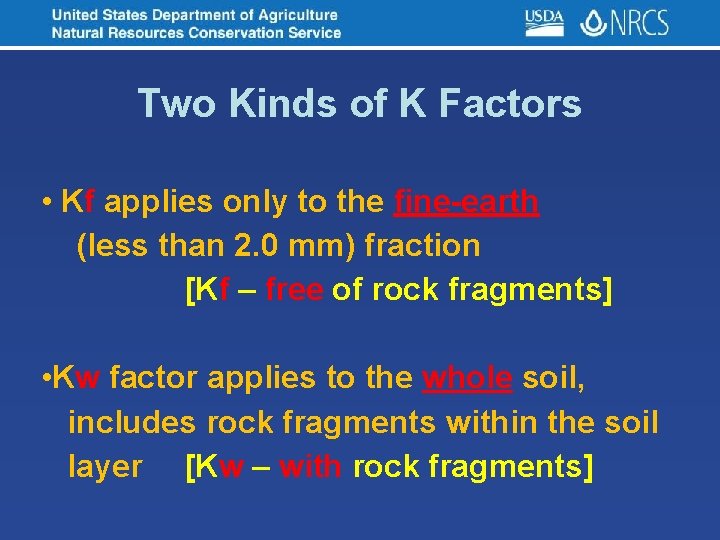 Two Kinds of K Factors • Kf applies only to the fine-earth (less than