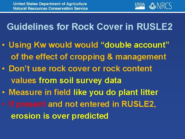Guidelines for Rock Cover in RUSLE 2 • Using Kw would “double account” of