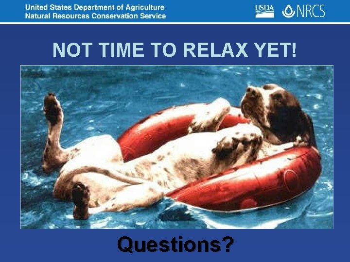 NOT TIME TO RELAX YET! Questions? 