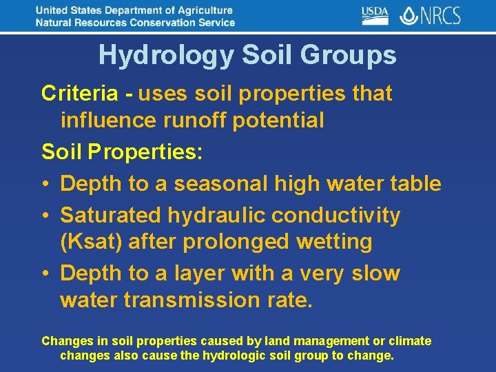 Hydrology Soil Groups Criteria - uses soil properties that influence runoff potential Soil Properties: