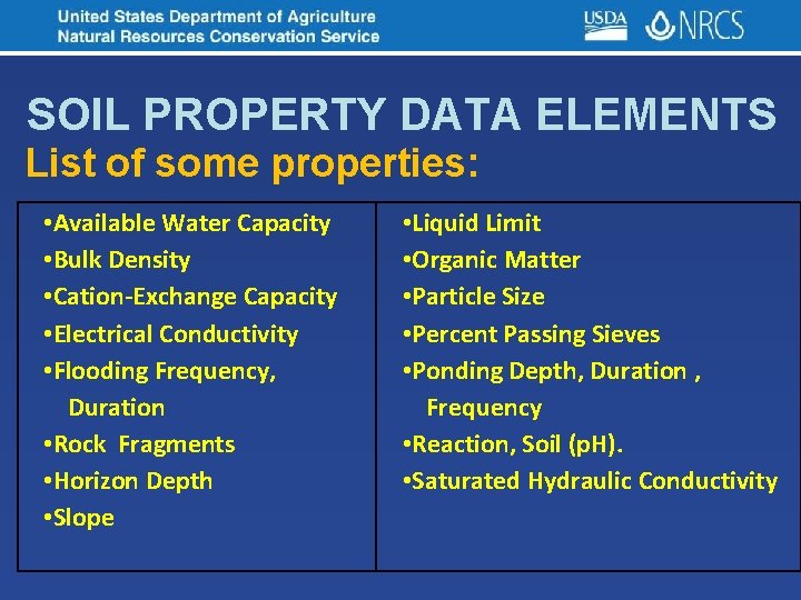 SOIL PROPERTY DATA ELEMENTS List of some properties: • Available Water Capacity • Bulk