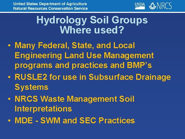 Hydrology Soil Groups Where used? • Many Federal, State, and Local Engineering Land Use