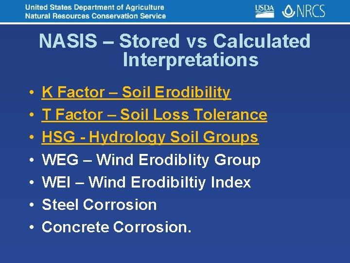 NASIS – Stored vs Calculated Interpretations • • K Factor – Soil Erodibility T