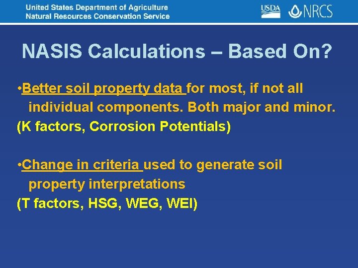NASIS Calculations – Based On? • Better soil property data for most, if not