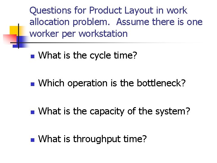 Questions for Product Layout in work allocation problem. Assume there is one worker per