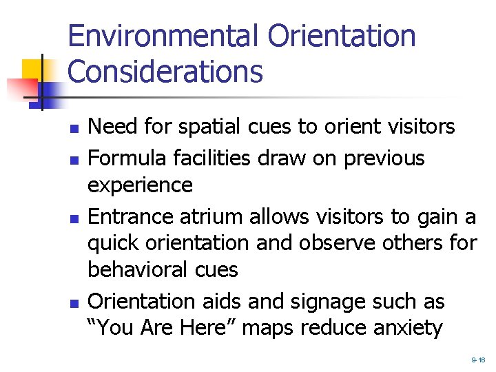 Environmental Orientation Considerations n n Need for spatial cues to orient visitors Formula facilities