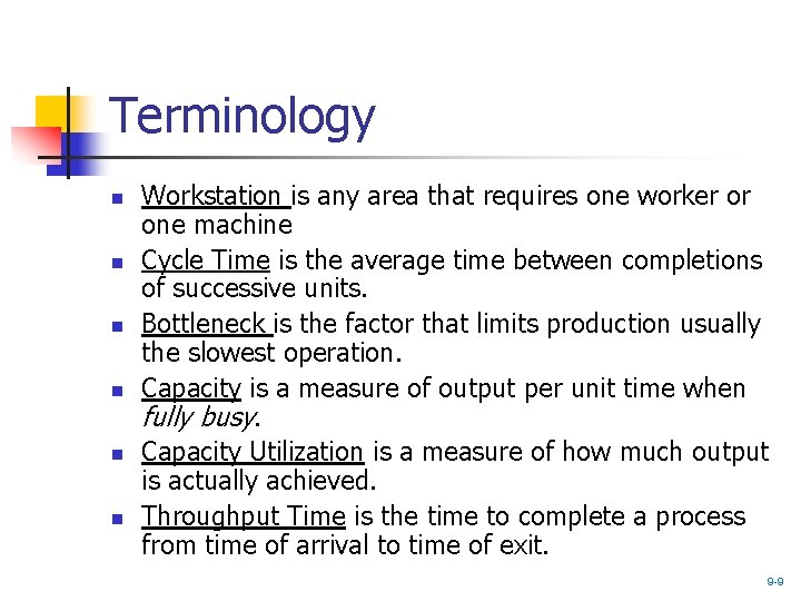 Terminology n n n Workstation is any area that requires one worker or one