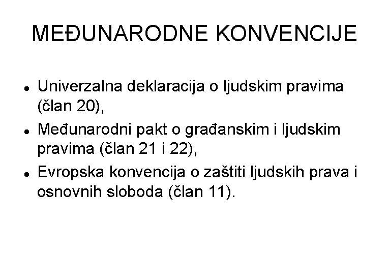 MEĐUNARODNE KONVENCIJE Univerzalna deklaracija o ljudskim pravima (član 20), Međunarodni pakt o građanskim i